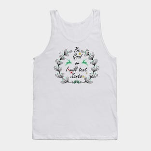 Be good or I will text santa Tank Top